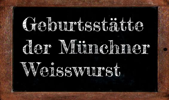 Schiefertafel: Geburtsstätte der Weißwurst seit 1857